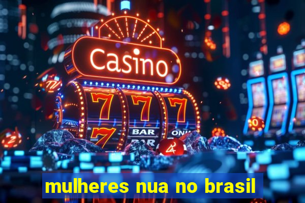 mulheres nua no brasil